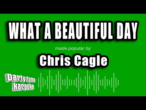Chris Cagle - What A Beautiful Day