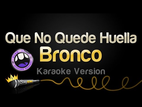 Bronco - Que No Quede Huella