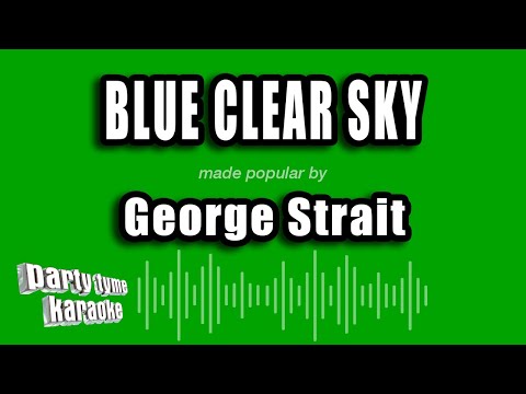 George Strait - Blue Clear Sky
