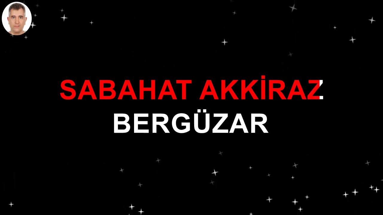 SABAHAT AKKİRAZ BERGÜZAR