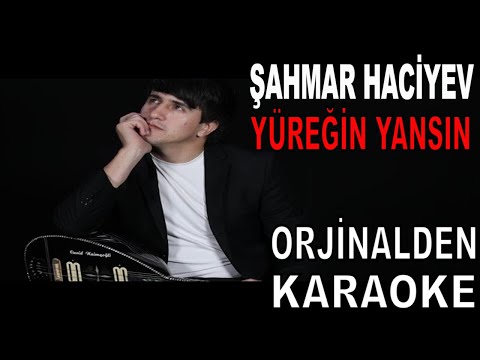 ŞAHMAR HACİYEV YÜREĞİN YANSIN