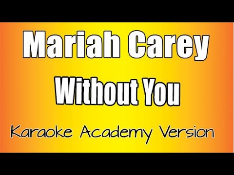 Mariah Carey - Without You (Karaoke Academy Version) Male Version