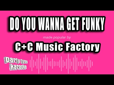 C+C Music Factory - Do You Wanna Get Funky