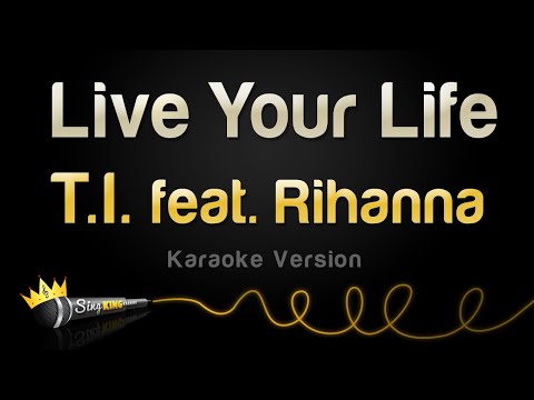 T.I. feat.  Rihanna - Live Your Life