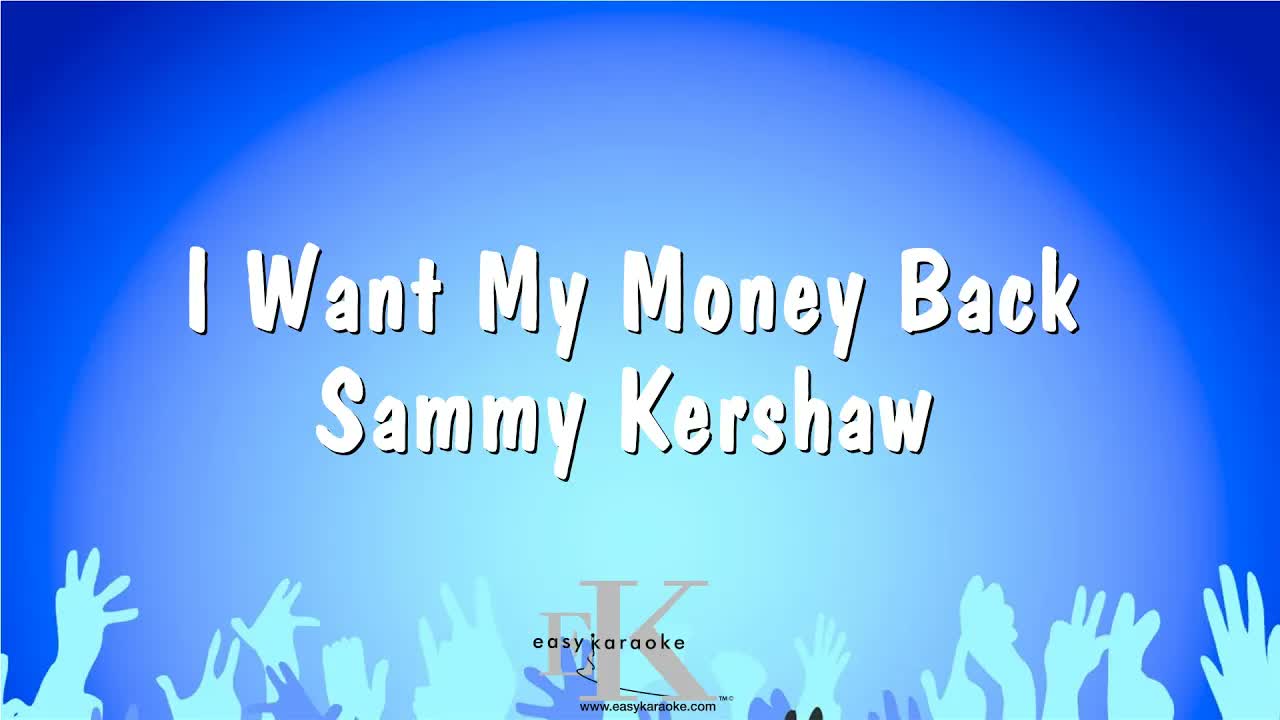 Sammy Kershaw - I Want My Money Back