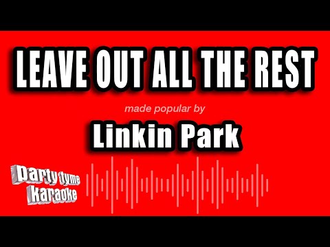 Linkin Park - Leave Out All The Rest
