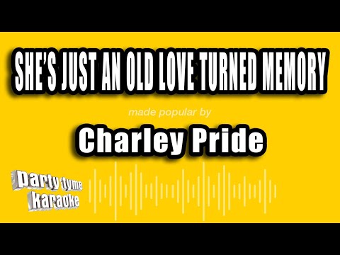 Charley Pride - She's Just An Old Love Turned Memory