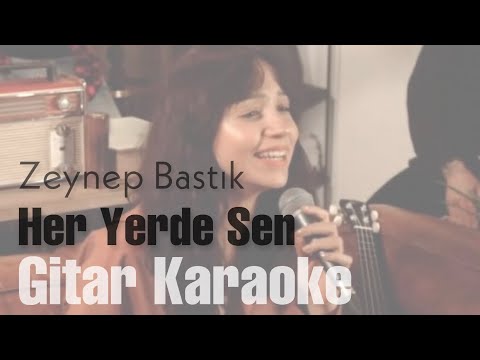Zeynep Bastık - Her Yerde Sen