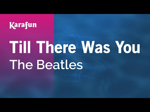 The Beatles - Till There Was You