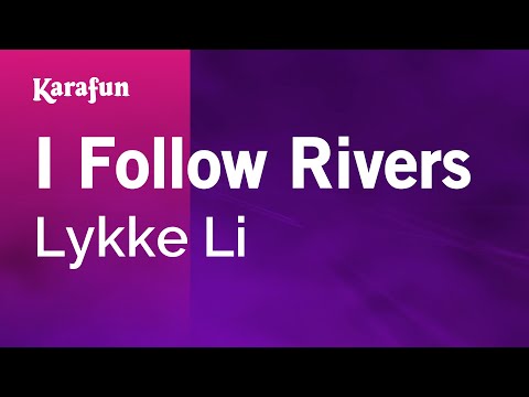 Lykke Li - I Follow Rivers