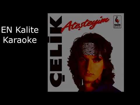 Çelik - Ateşteyim