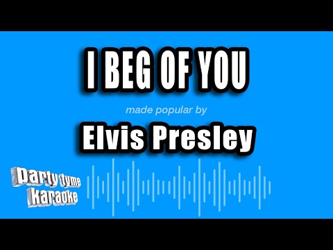 Elvis Presley - I Beg of You