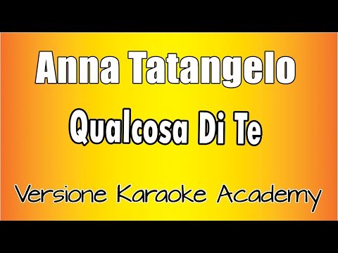 Anna Tatangelo - Qualcosa Di Te