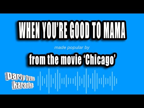 Chicago - When You're Good To Mama