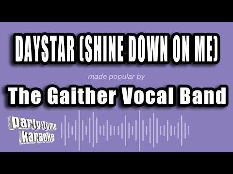 The Gaither Vocal Band - Daystar (Shine Down On Me)