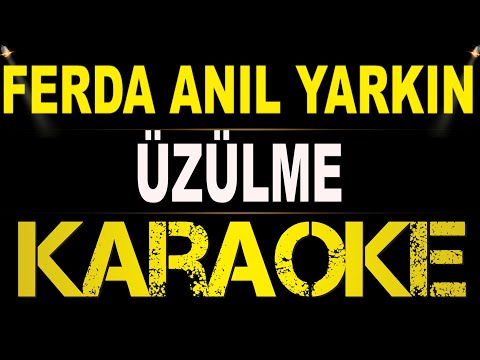 Ferda Anılyarkın - Üzülme