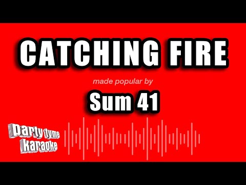 Sum 41 - Catching Fire