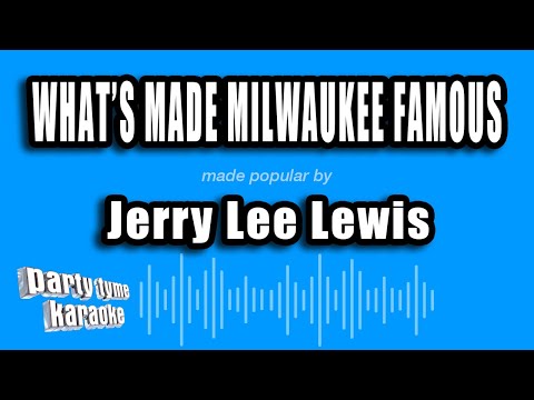 Jerry Lee Lewis - What's Made Milwaukee Famous