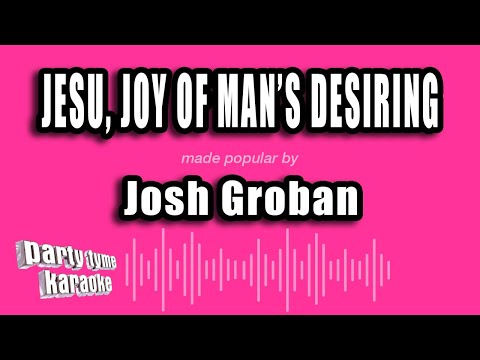 Josh Groban - Jesu, Joy of Man's Desiring