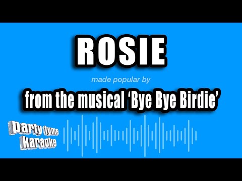 Bye Bye Birdie - Rosie