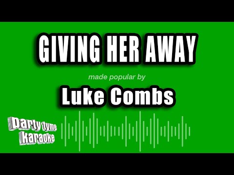 Luke Combs - Giving Her Away