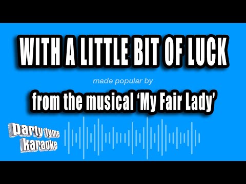 My Fair Lady - With A Little Bit of Luck