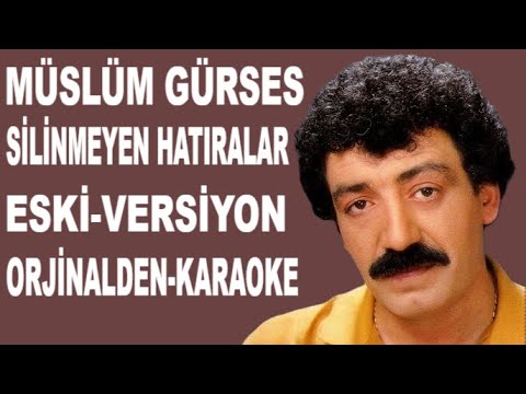 Müslüm Gürses SİLİNMEYEN HATIRALAR ESKİ VERSİYON