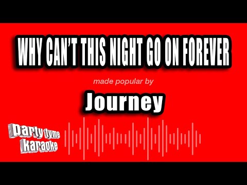 Journey - Why Can't This Night Go On Forever