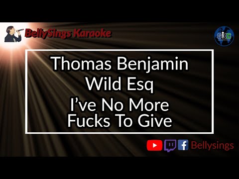 Thomas Benjamin Wild Esq - I've No More Fucks To Give