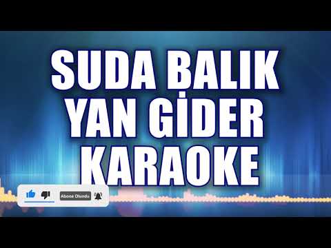 SUDA BALIK YAN GİDER KARAOKE ton: Sİ