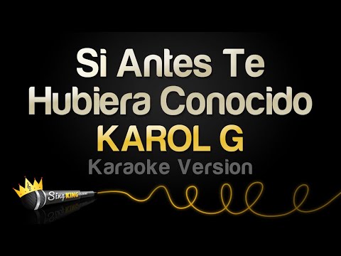 KAROL G - Si Antes Te Hubiera Conocido