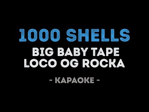 Big Baby Tape - 1000 Shells (feat. LOCO OG ROCKA)