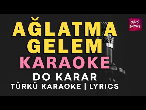 Ağlatma Gelem - Do