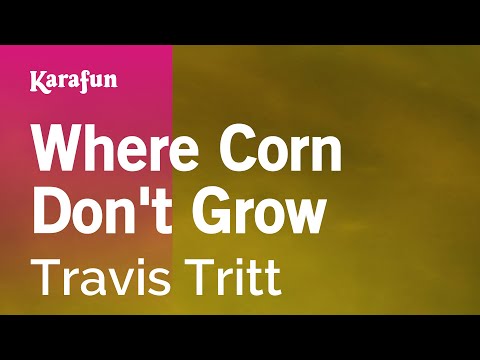 Travis Tritt - Where Corn Don't Grow