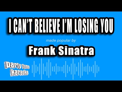 Frank Sinatra - I Can't Believe I'm Losing You