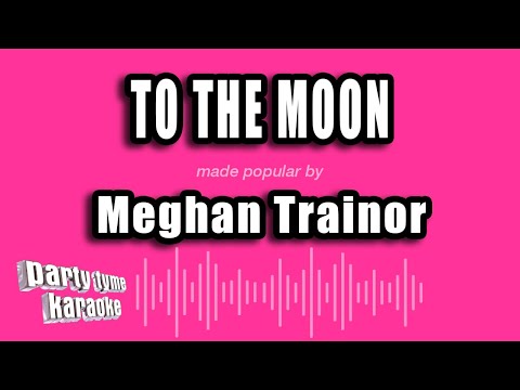Meghan Trainor - To The Moon