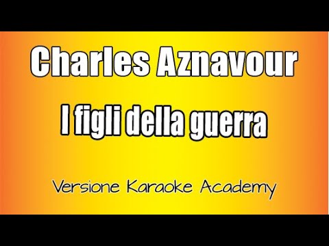 Charles Aznavour - I Figli Della Guerra