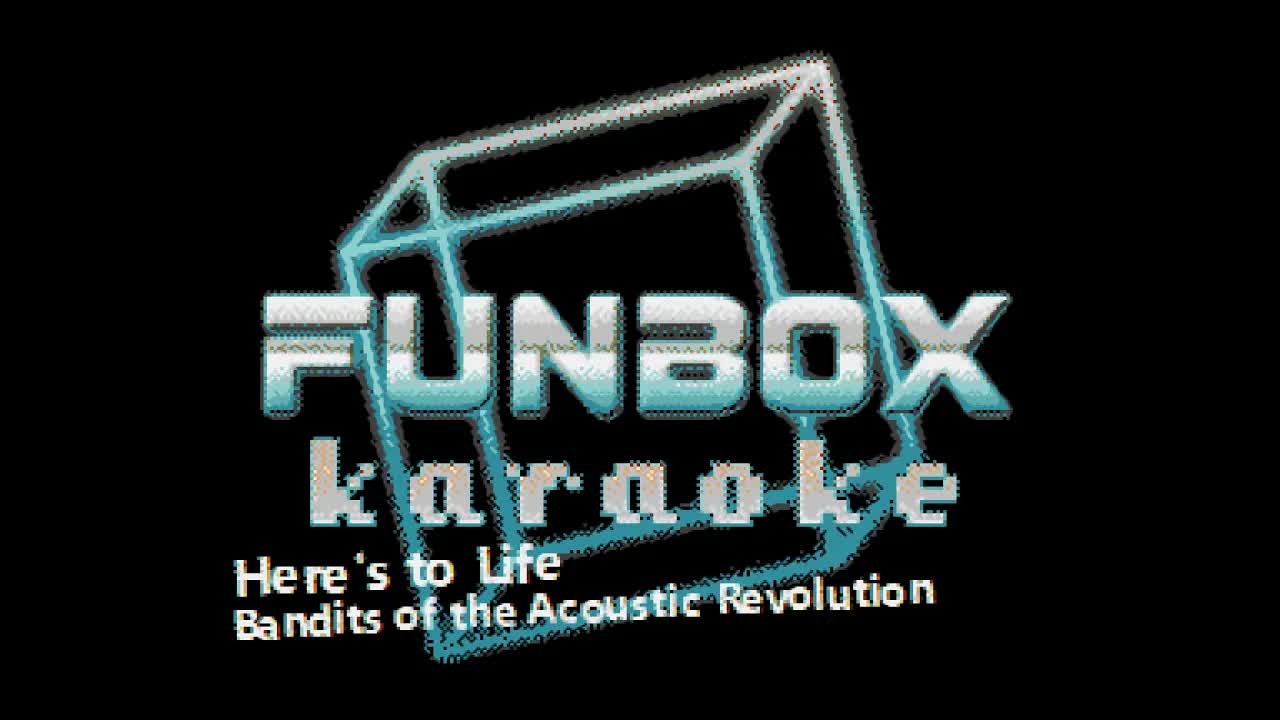 Bandits of the Acoustic Revolution - Here's to Life