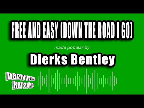 Dierks Bentley - Free And Easy (Down The Road I Go)