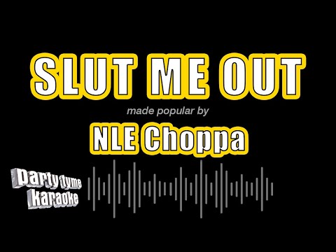 NLE Choppa - Slut Me Out