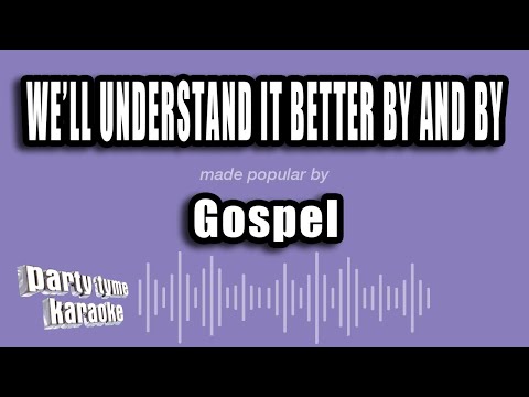 Gospel - We'll Understand It Better By And By