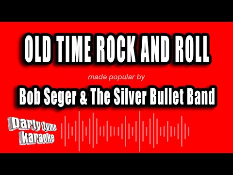 Bob Seger & The Silver Bullet Band - Old Time Rock And Roll
