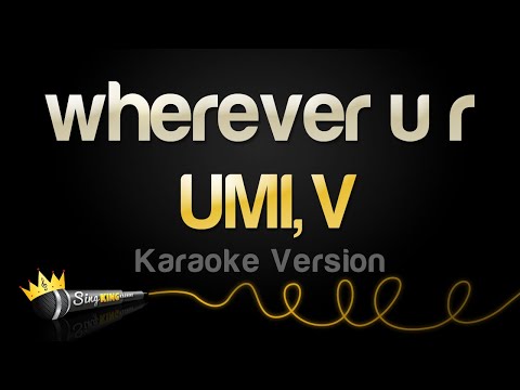 UMI, V - wherever u r