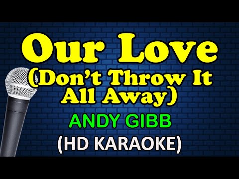 Andy Gibb - OUR LOVE (Don't Throw It All Away)