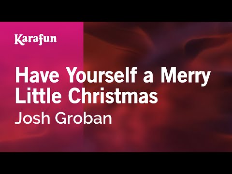 Josh Groban - Have Yourself a Merry Little Christmas