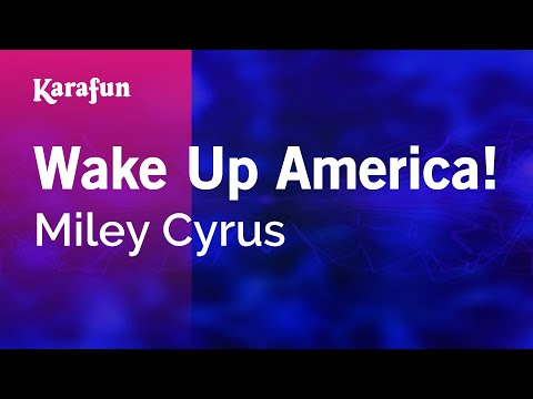 Miley Cyrus - Wake Up America!