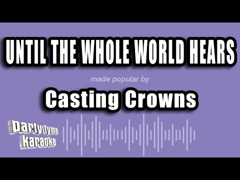 Casting Crowns - Until The Whole World Hears
