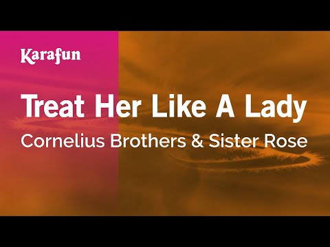 Cornelius Brothers & Sister Rose - Treat Her Like A Lady
