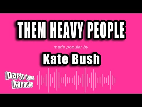 Kate Bush - Them Heavy People