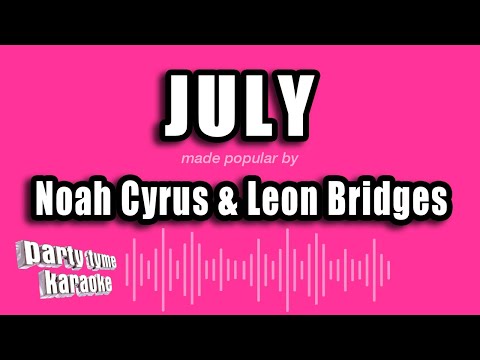 Noah Cyrus & Leon Bridges - July